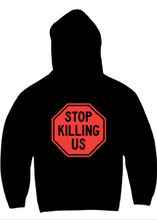Load image into Gallery viewer, Stop Killing Us Hoodie