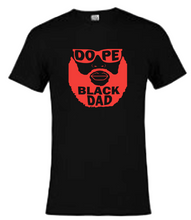 Load image into Gallery viewer, DOPE BLACK DAD  SHORT SLEEVE