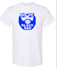 Load image into Gallery viewer, DOPE BLACK DAD  SHORT SLEEVE