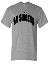 Load image into Gallery viewer, I'M SINCERE SHORT SLEEVE