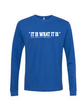 Load image into Gallery viewer, It Is What It Is Long Sleeve