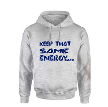 Load image into Gallery viewer, Keep That Same Energy Hoodie