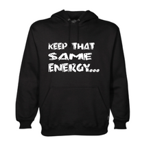 Load image into Gallery viewer, Keep That Same Energy Hoodie
