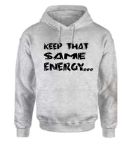 Load image into Gallery viewer, Keep That Same Energy Hoodie