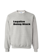 Load image into Gallery viewer, Legalize Being Black Sweatshirt