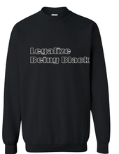 Load image into Gallery viewer, Legalize Being Black Sweatshirt