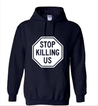 Load image into Gallery viewer, Stop Killing Us Hoodie