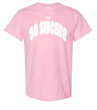 Load image into Gallery viewer, I'M SINCERE SHORT SLEEVE