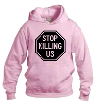 Load image into Gallery viewer, Stop Killing Us Hoodie