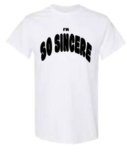 Load image into Gallery viewer, I'M SINCERE SHORT SLEEVE