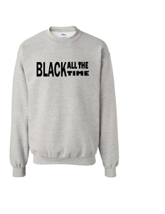 Black All the Time Sweatshirt (MORE COLORS)