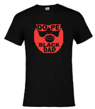 Load image into Gallery viewer, DOPE BLACK DAD  SHORT SLEEVE
