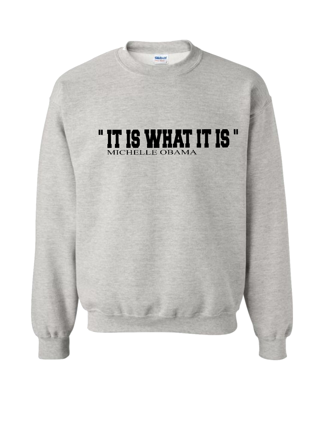 It Is What It Is Sweatshirt